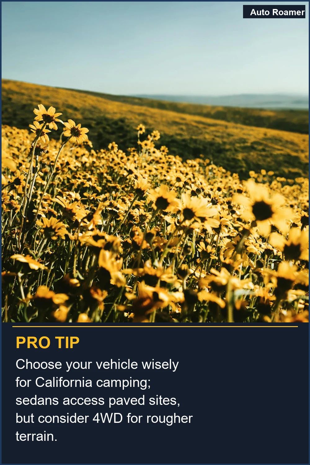 Choose your vehicle wisely for California camping; sedans access paved sites, but consider 4WD for rougher terrain.