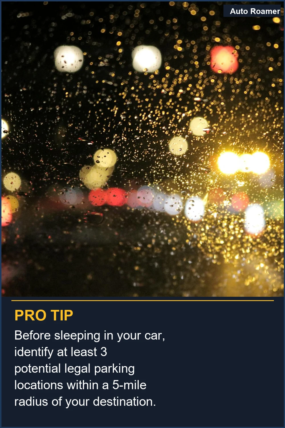 Before sleeping in your car, identify at least 3 potential legal parking locations within a 5-mile radius of your destination.