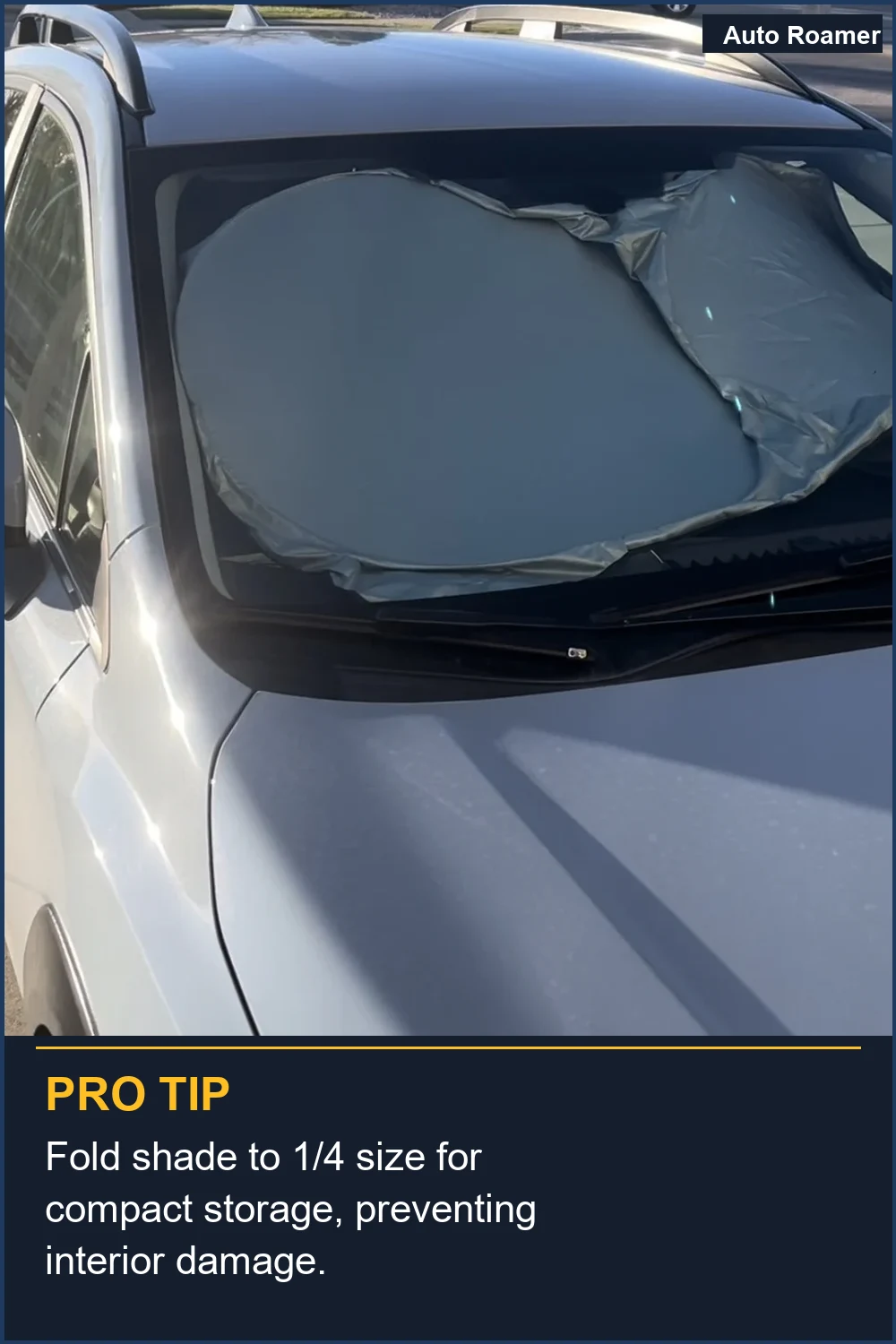 Fold shade to 1/4 size for compact storage, preventing interior damage.