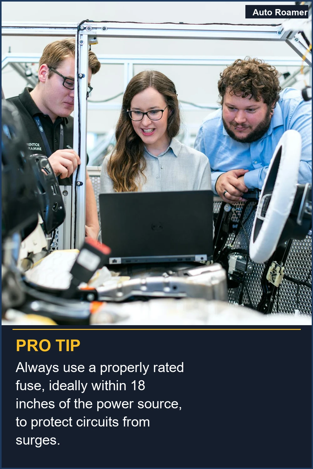 Always use a properly rated fuse, ideally within 18 inches of the power source, to protect circuits from surges.