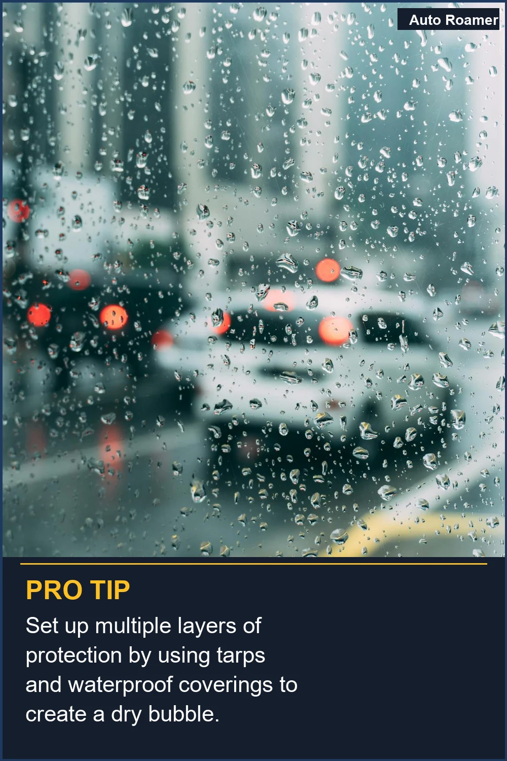 Set up multiple layers of protection by using tarps and waterproof coverings to create a dry bubble.