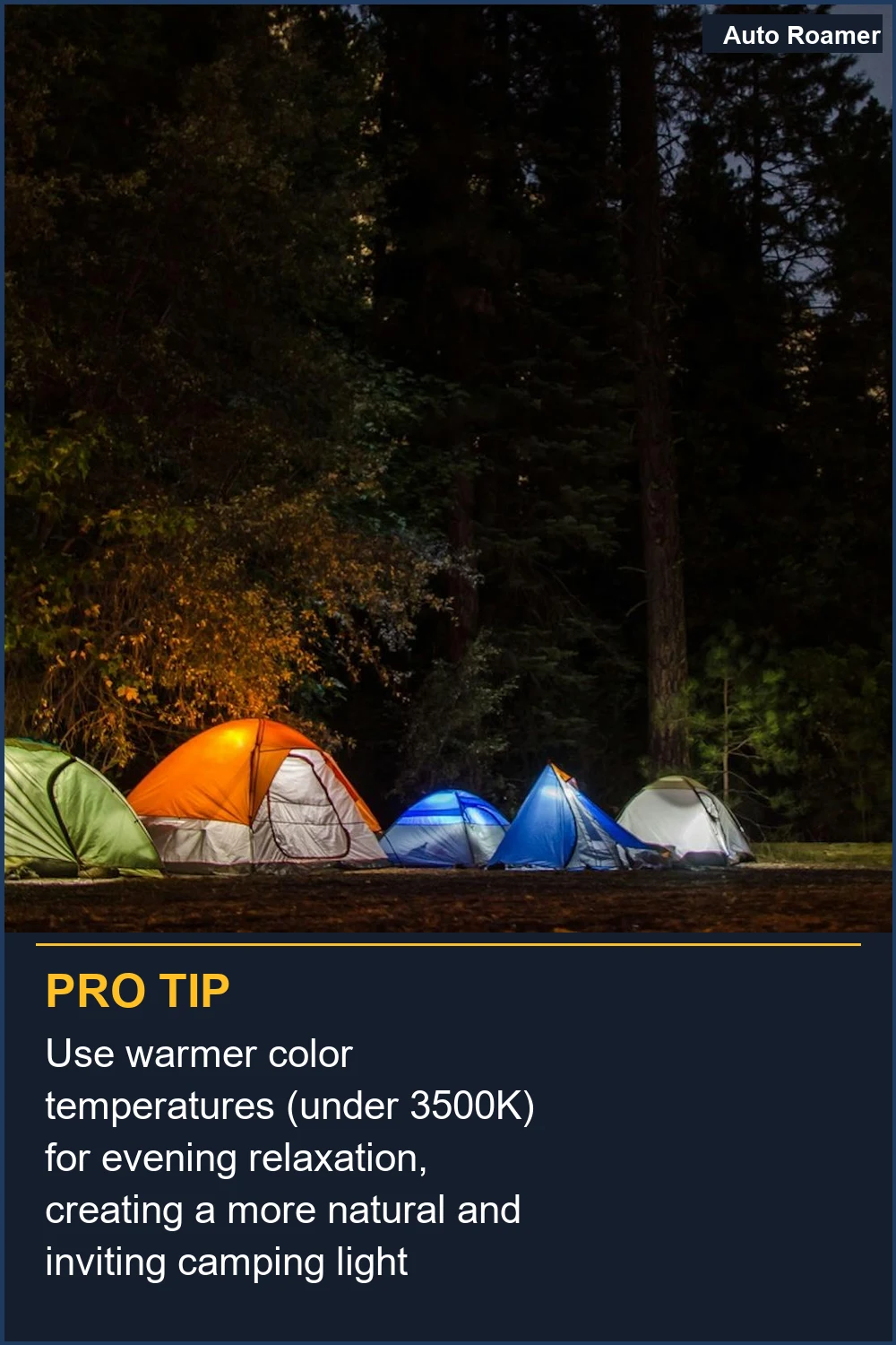 Use warmer color temperatures (under 3500K) for evening relaxation, creating a more natural and inviting camping light ambiance.