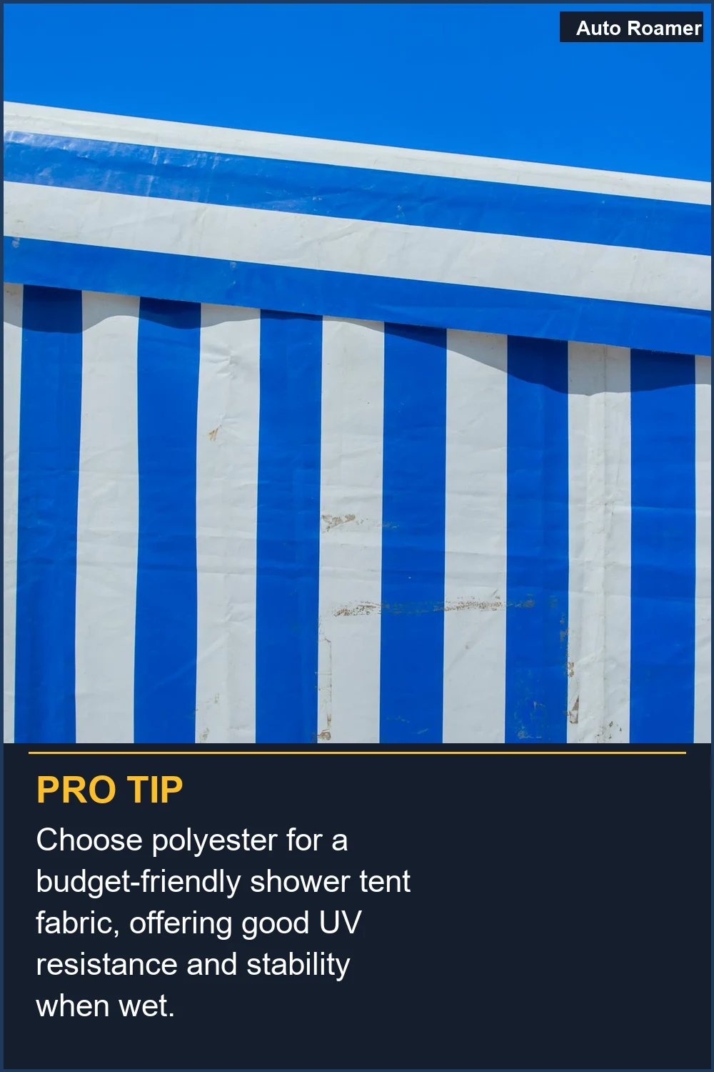 Choose polyester for a budget-friendly shower tent fabric, offering good UV resistance and stability when wet.