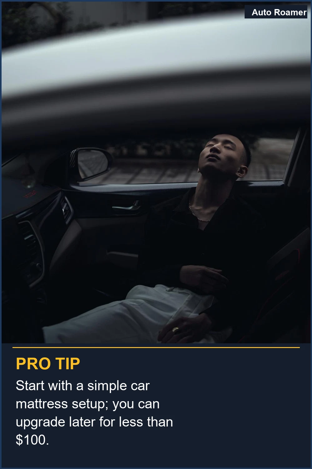 Start with a simple car mattress setup; you can upgrade later for less than $100.