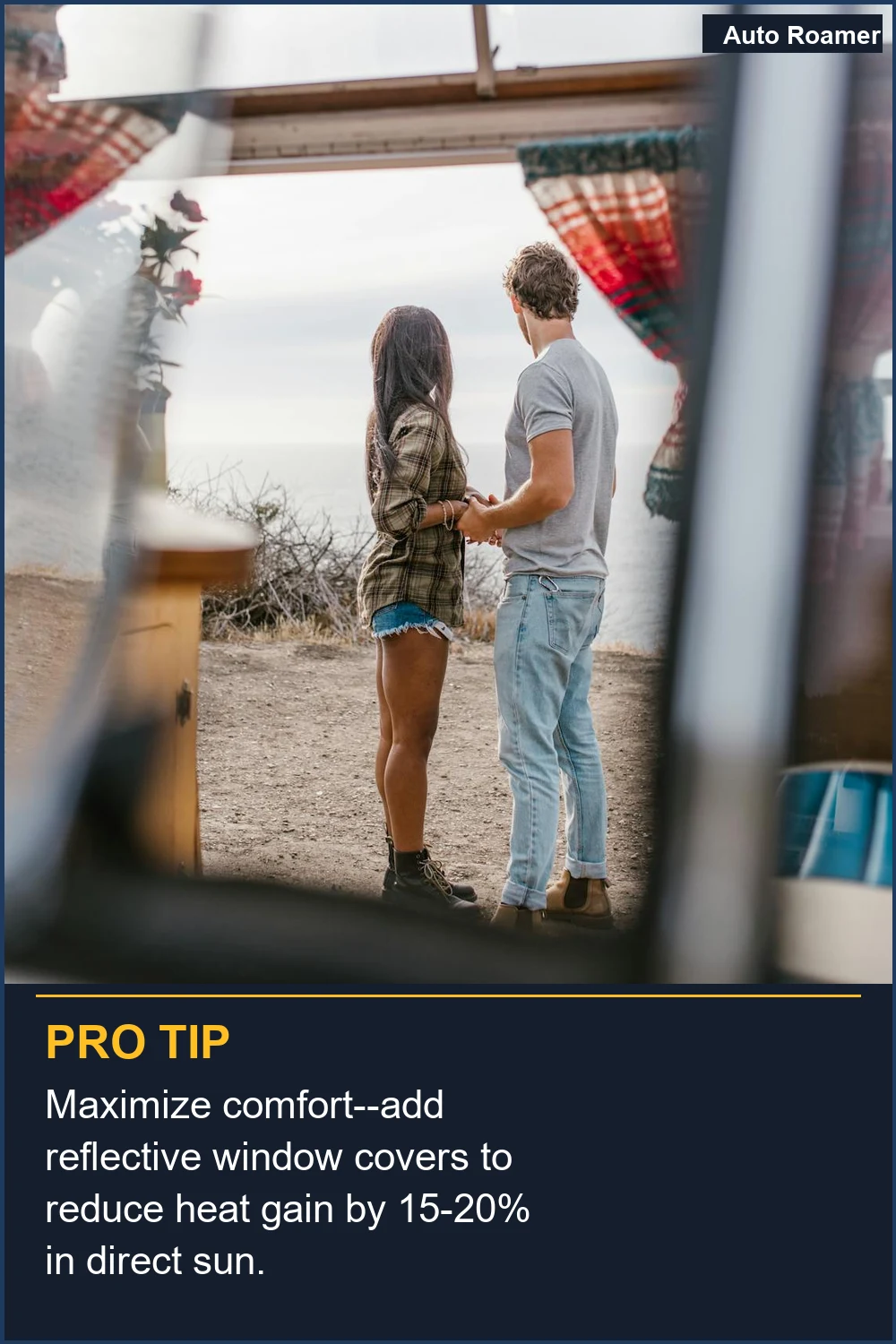 Maximize comfort--add reflective window covers to reduce heat gain by 15-20% in direct sun.