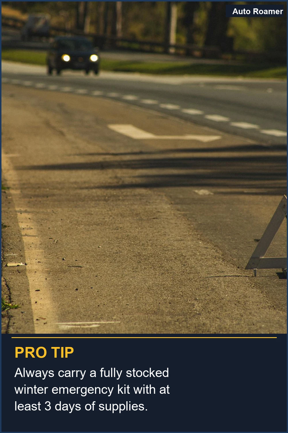 Always carry a fully stocked winter emergency kit with at least 3 days of supplies.