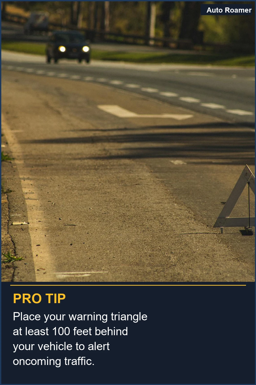 Place your warning triangle at least 100 feet behind your vehicle to alert oncoming traffic.