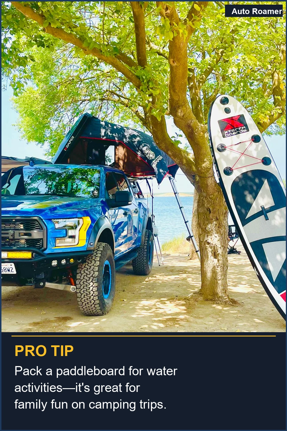 Pack a paddleboard for water activities--it's great for family fun on camping trips.