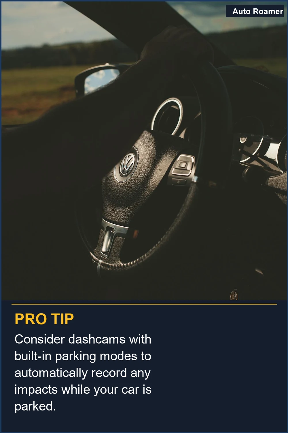 Consider dashcams with built-in parking modes to automatically record any impacts while your car is parked.