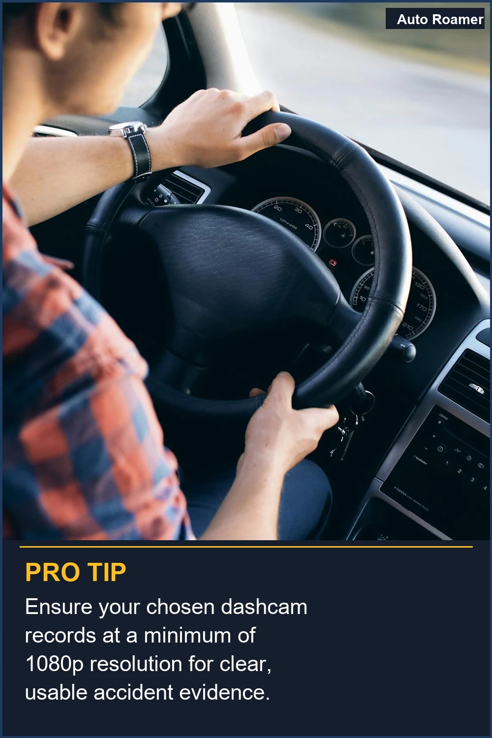 Ensure your chosen dashcam records at a minimum of 1080p resolution for clear, usable accident evidence.