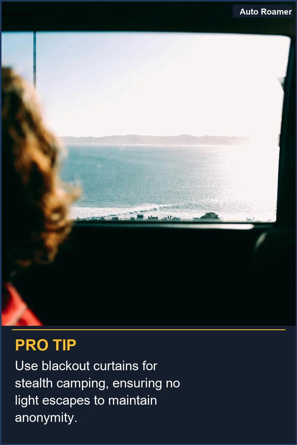 Use blackout curtains for stealth camping, ensuring no light escapes to maintain anonymity.