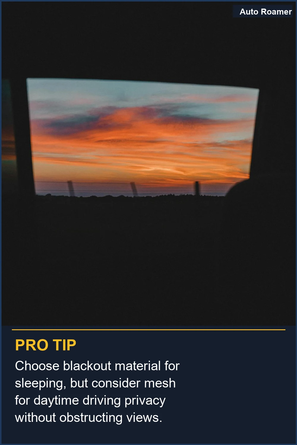 Choose blackout material for sleeping, but consider mesh for daytime driving privacy without obstructing views.