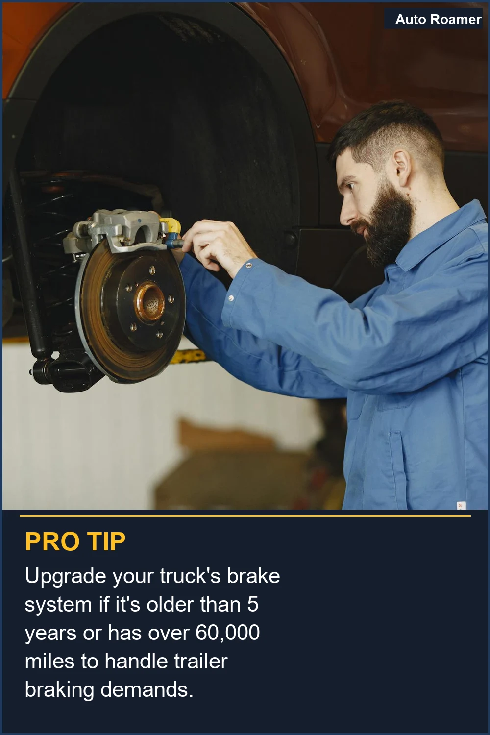 Upgrade your truck's brake system if it's older than 5 years or has over 60,000 miles to handle trailer braking demands.