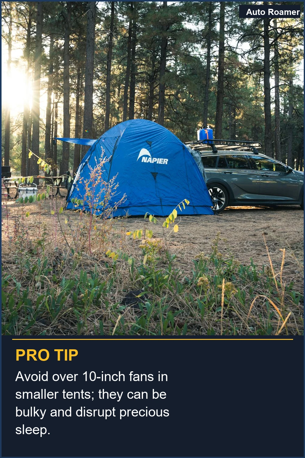 Avoid over 10-inch fans in smaller tents; they can be bulky and disrupt precious sleep.