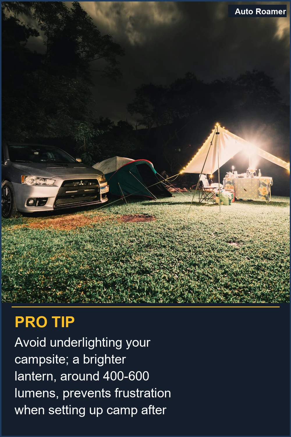 Avoid underlighting your campsite; a brighter lantern, around 400-600 lumens, prevents frustration when setting up camp after dark.