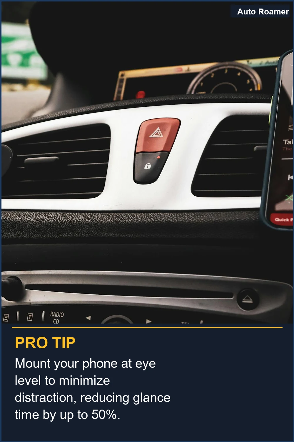 Mount your phone at eye level to minimize distraction, reducing glance time by up to 50%.