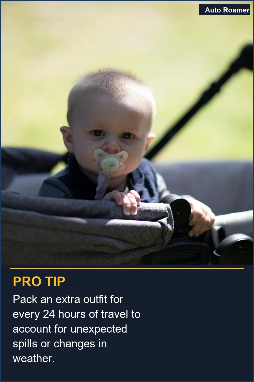 Pack an extra outfit for every 24 hours of travel to account for unexpected spills or changes in weather.