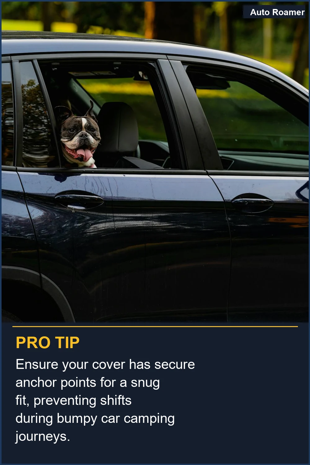 Ensure your cover has secure anchor points for a snug fit, preventing shifts during bumpy car camping journeys.
