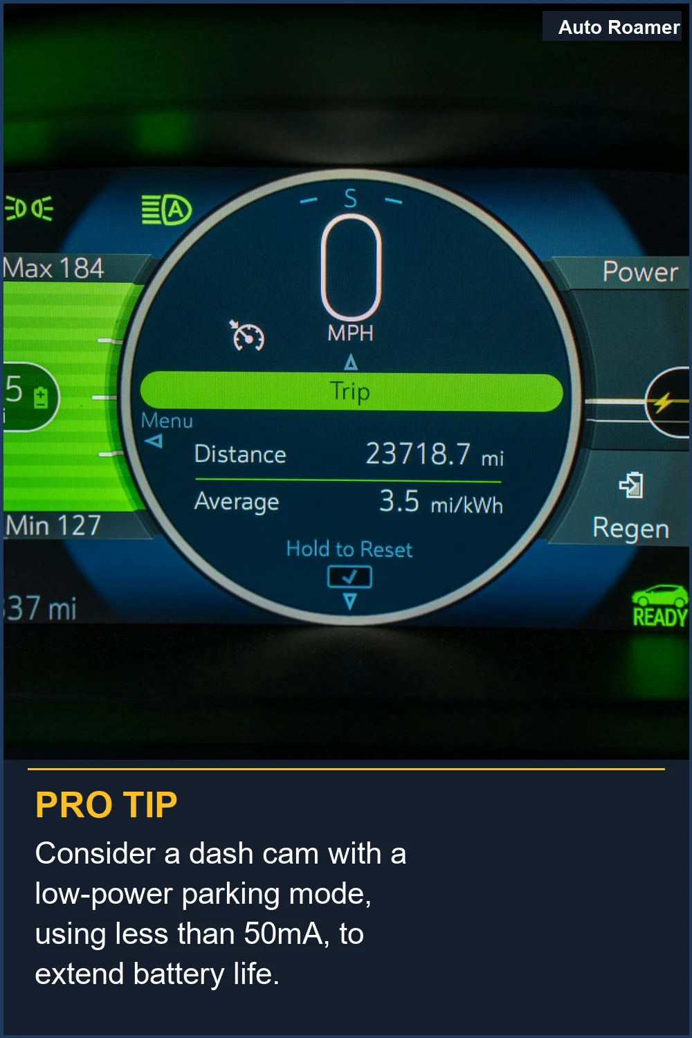 Consider a dash cam with a low-power parking mode, using less than 50mA, to extend battery life.