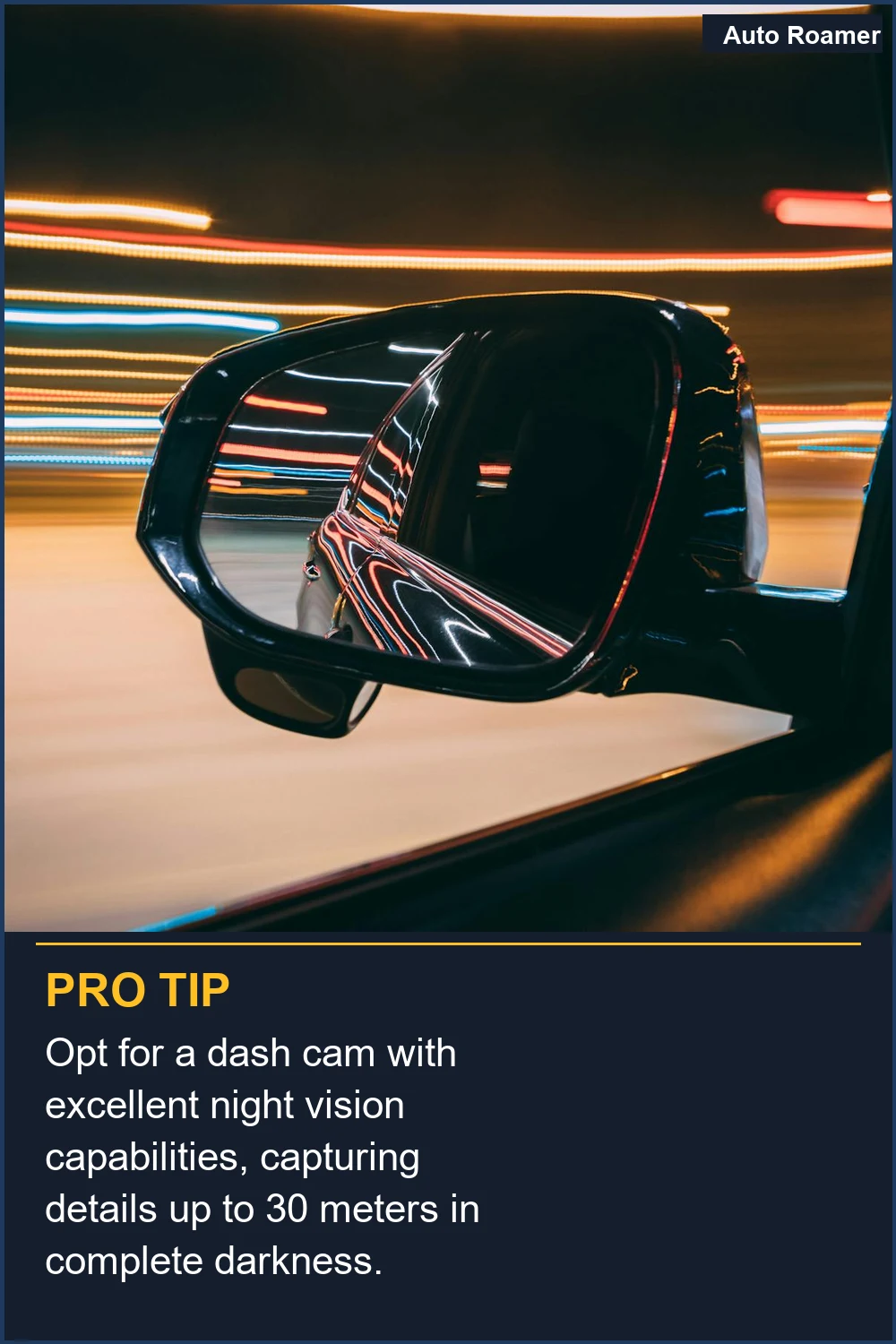 Opt for a dash cam with excellent night vision capabilities, capturing details up to 30 meters in complete darkness.