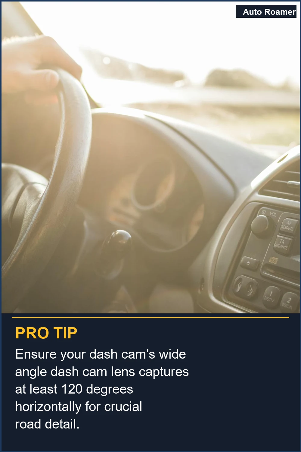 Ensure your dash cam's wide angle dash cam lens captures at least 120 degrees horizontally for crucial road detail.