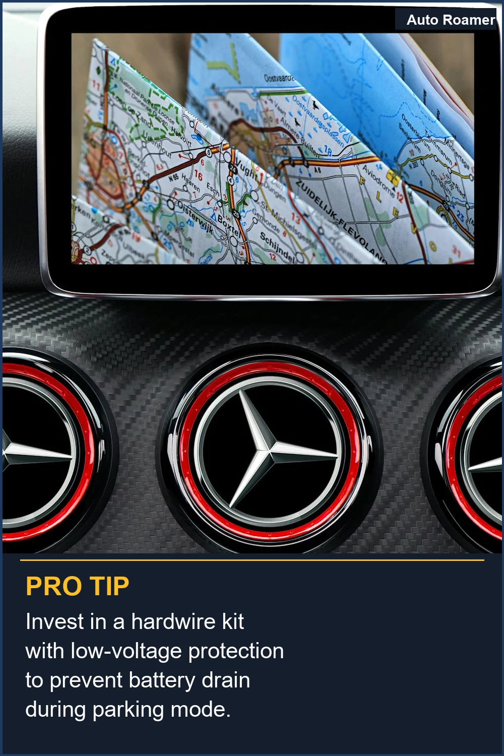 Invest in a hardwire kit with low-voltage protection to prevent battery drain during parking mode.