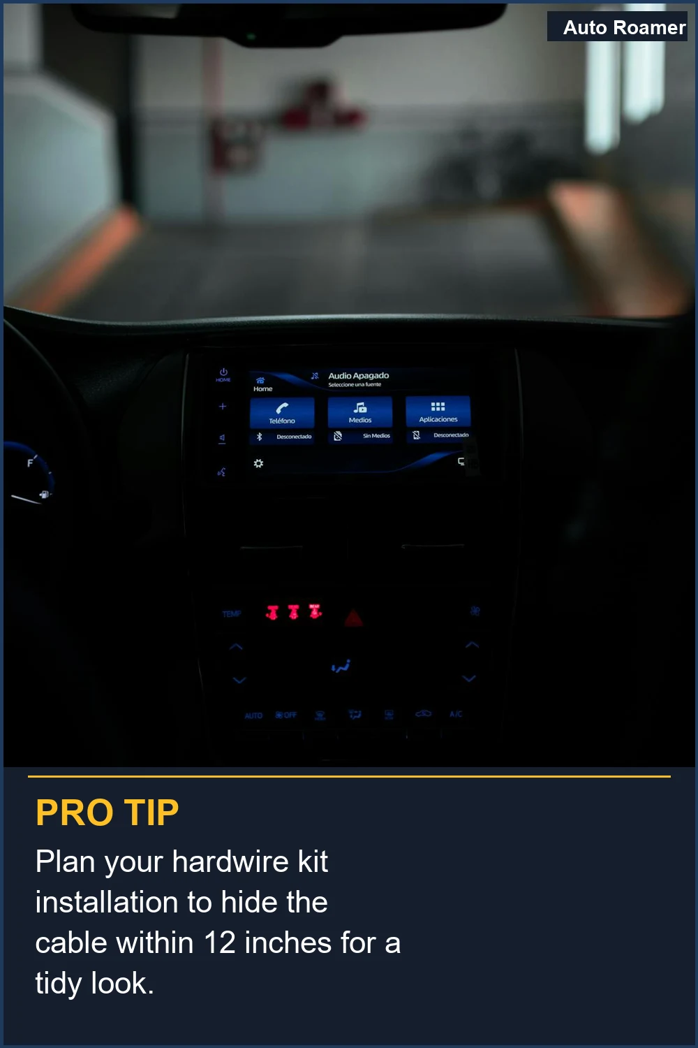 Plan your hardwire kit installation to hide the cable within 12 inches for a tidy look.