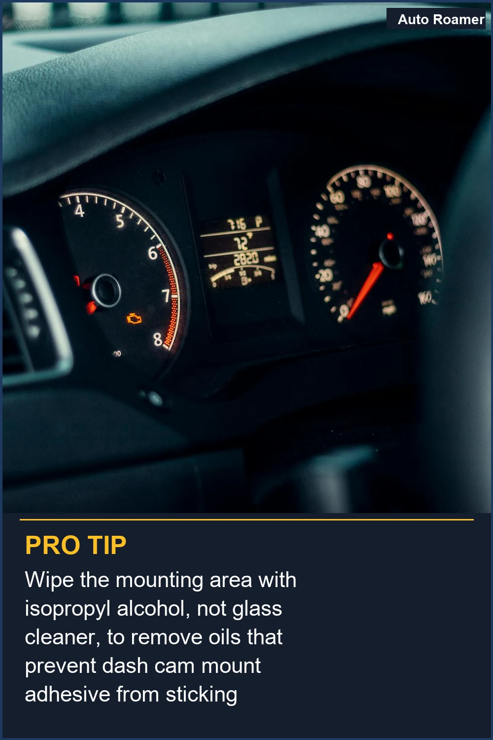 Wipe the mounting area with isopropyl alcohol, not glass cleaner, to remove oils that prevent dash cam mount adhesive from sticking effectively.