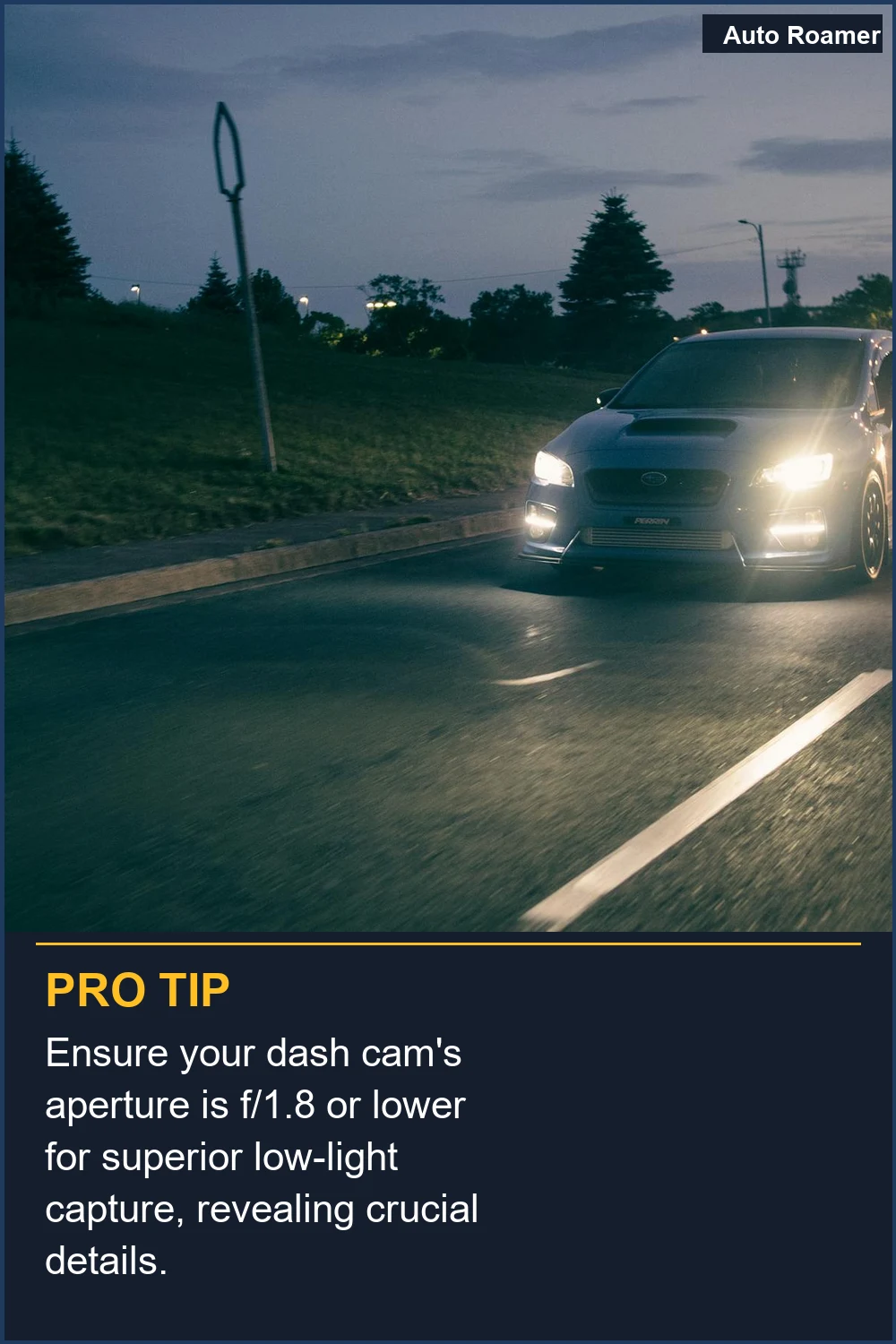 Ensure your dash cam's aperture is f/1.8 or lower for superior low-light capture, revealing crucial details.