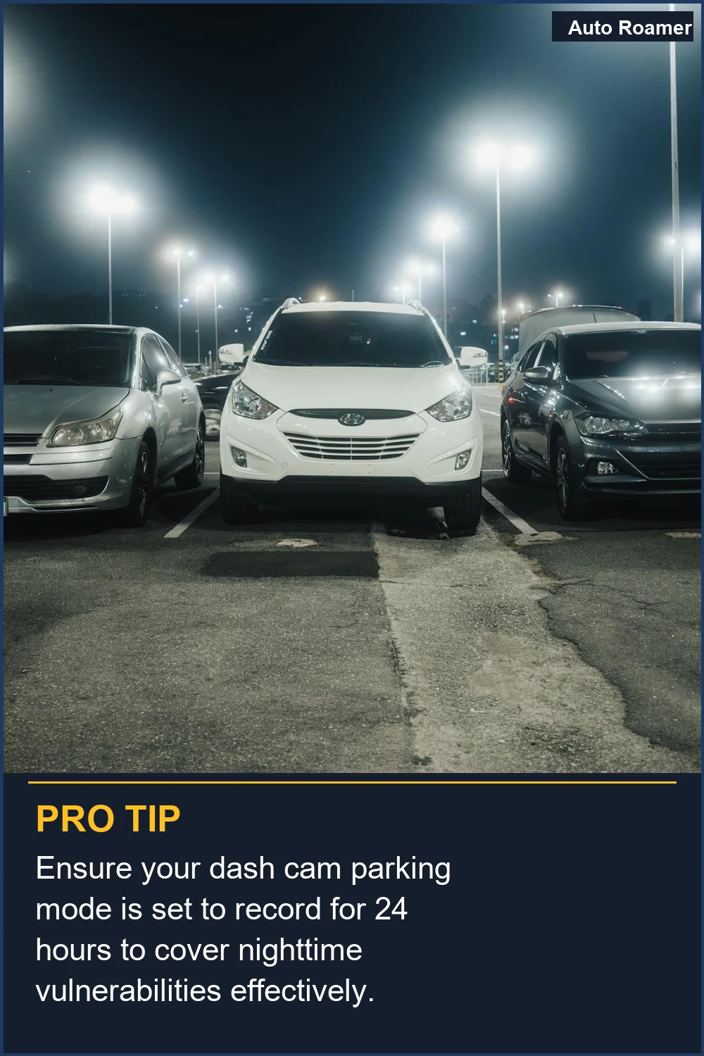 Ensure your dash cam parking mode is set to record for 24 hours to cover nighttime vulnerabilities effectively.