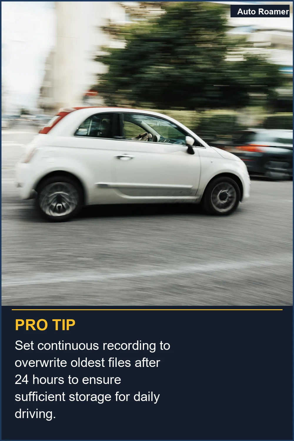 Set continuous recording to overwrite oldest files after 24 hours to ensure sufficient storage for daily driving.