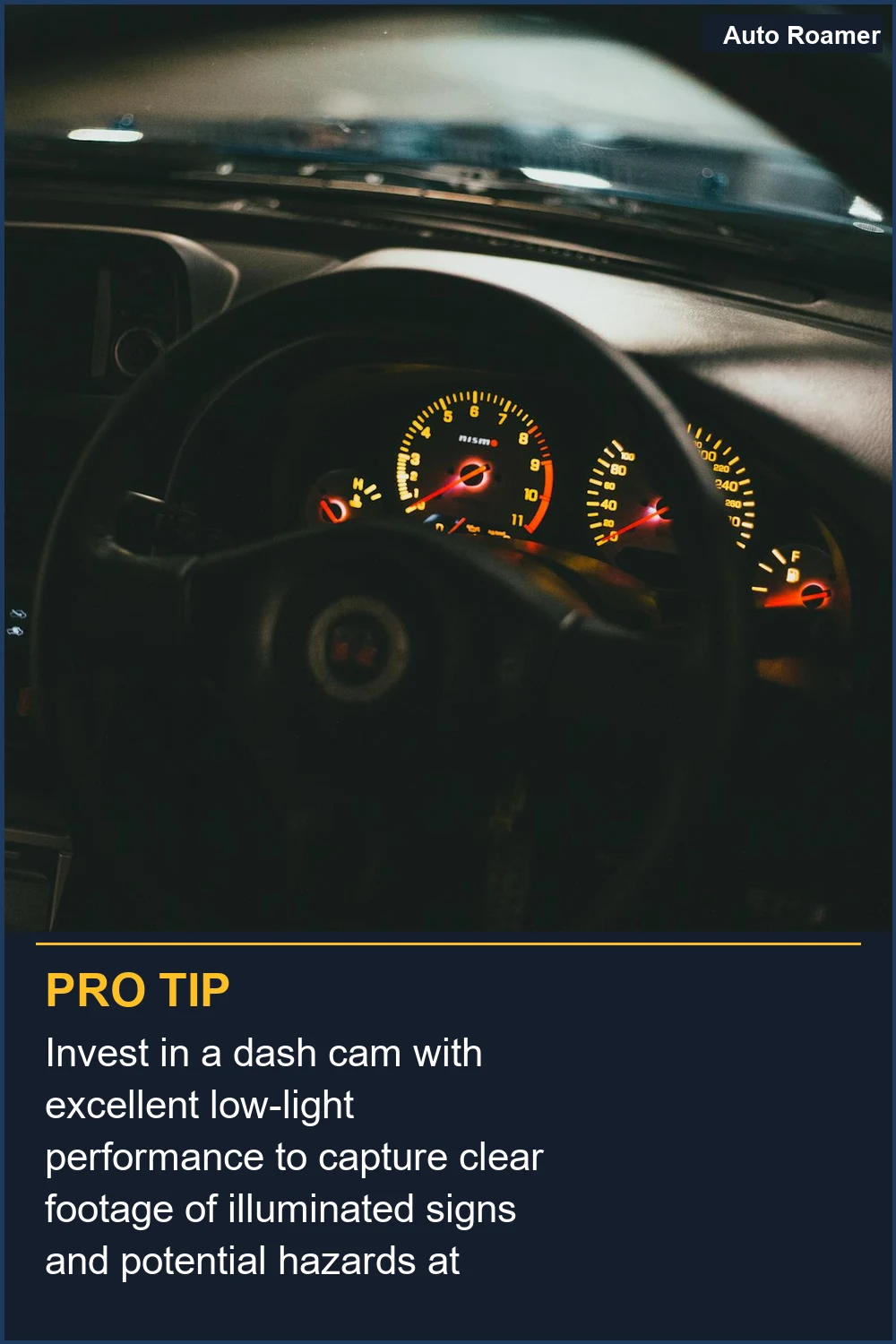 Invest in a dash cam with excellent low-light performance to capture clear footage of illuminated signs and potential hazards at night.