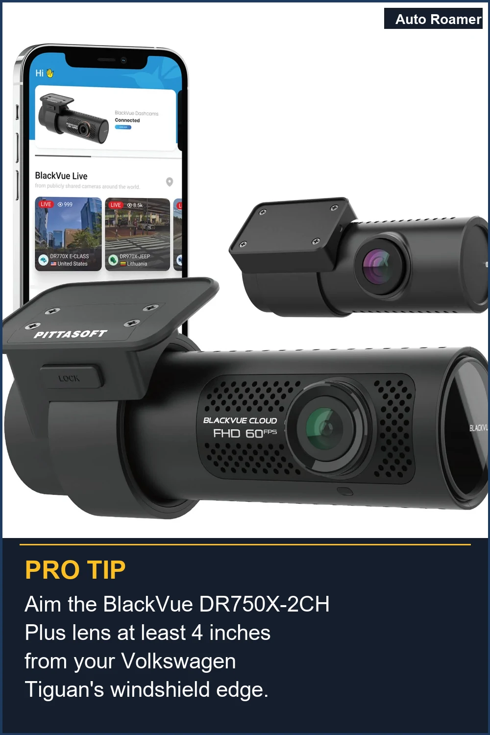 Aim the BlackVue DR750X-2CH Plus lens at least 4 inches from your Volkswagen Tiguan's windshield edge.