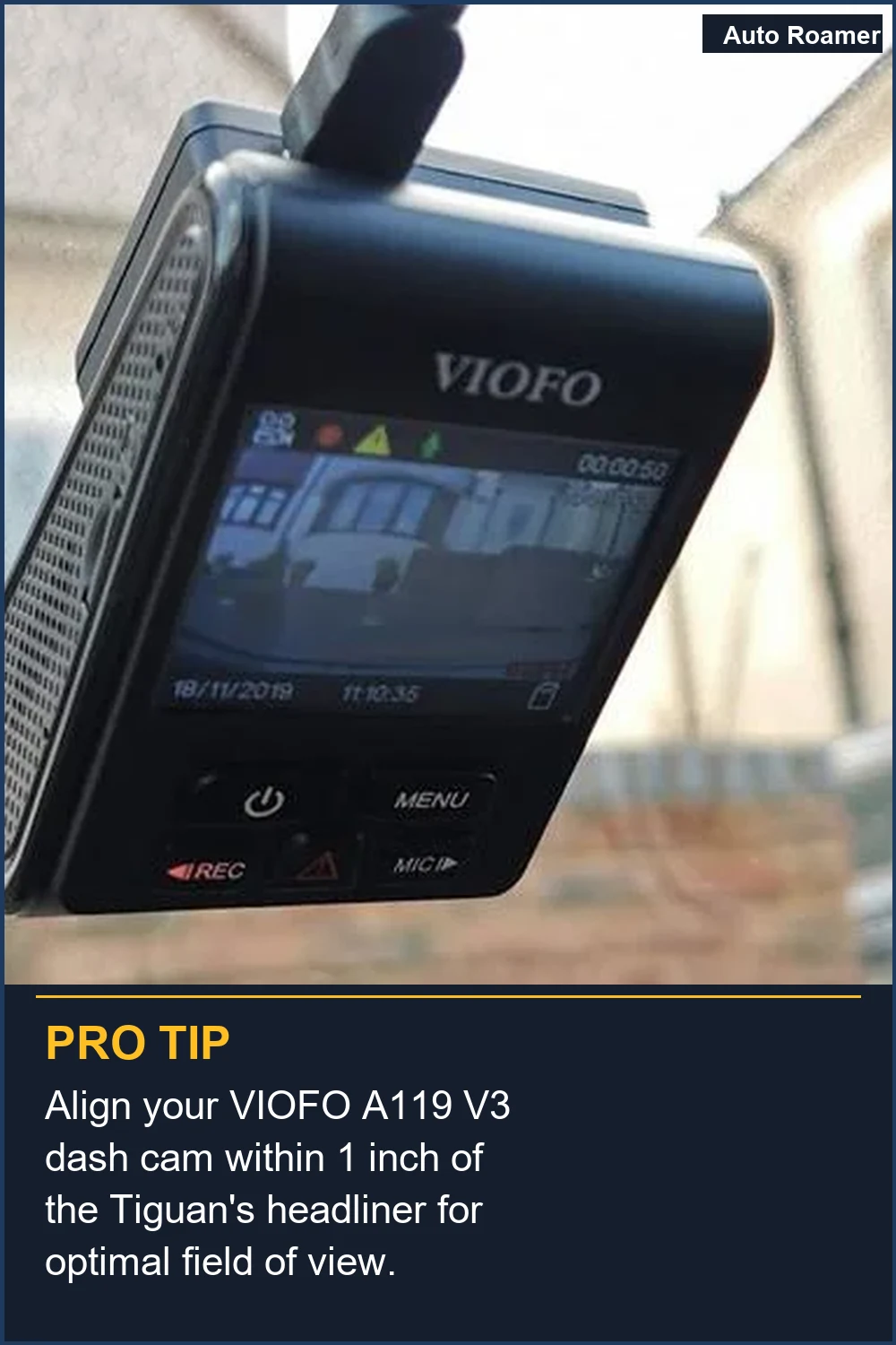 Align your VIOFO A119 V3 dash cam within 1 inch of the Tiguan's headliner for optimal field of view.