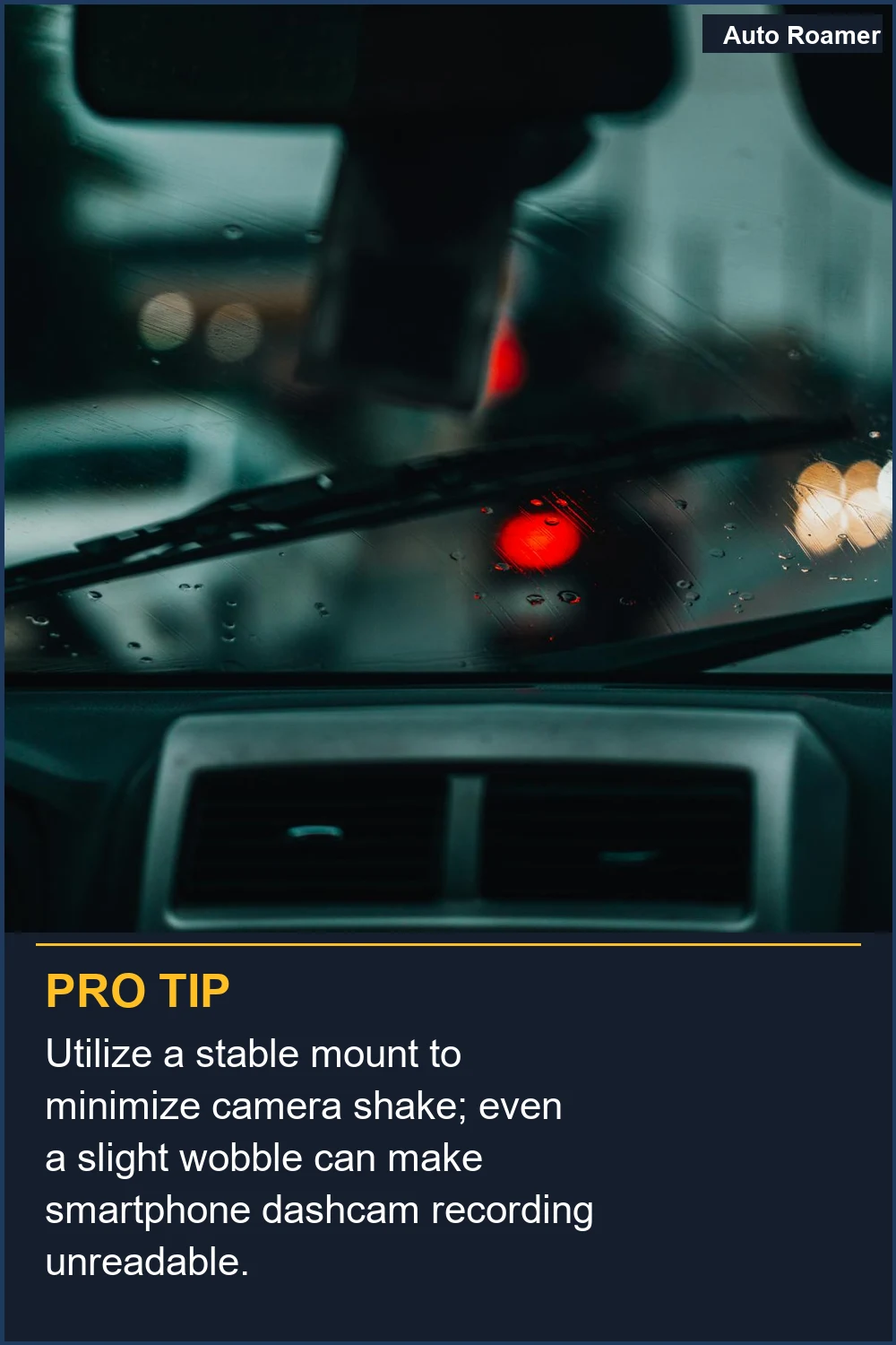Utilize a stable mount to minimize camera shake; even a slight wobble can make smartphone dashcam recording unreadable.