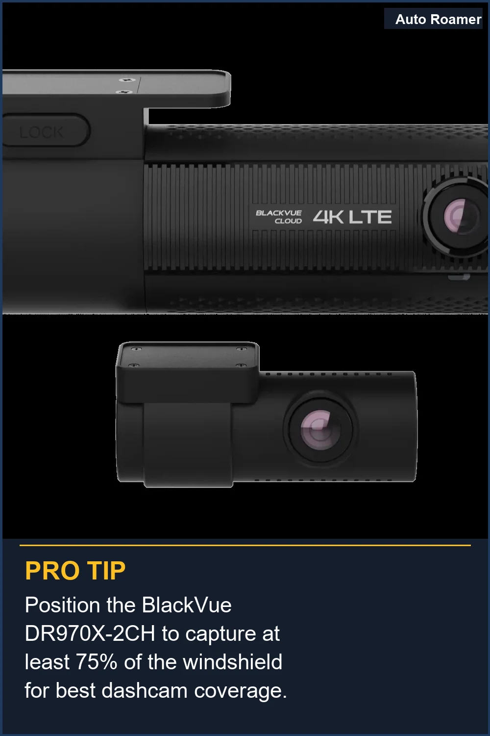 Position the BlackVue DR970X-2CH to capture at least 75% of the windshield for best dashcam coverage.