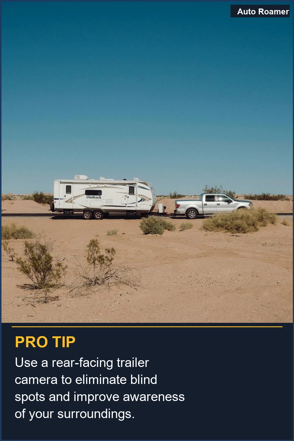 Use a rear-facing trailer camera to eliminate blind spots and improve awareness of your surroundings.