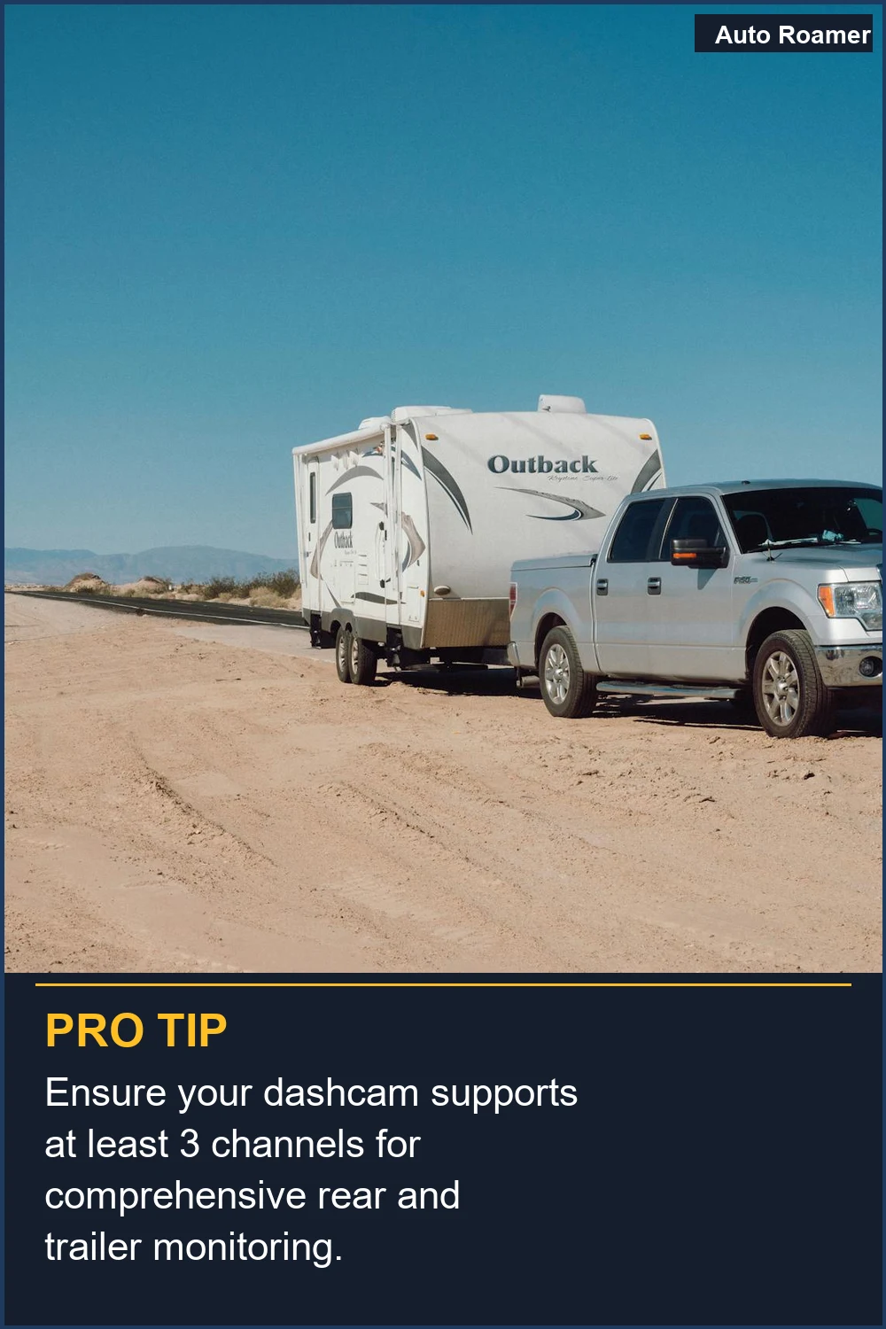 Ensure your dashcam supports at least 3 channels for comprehensive rear and trailer monitoring.