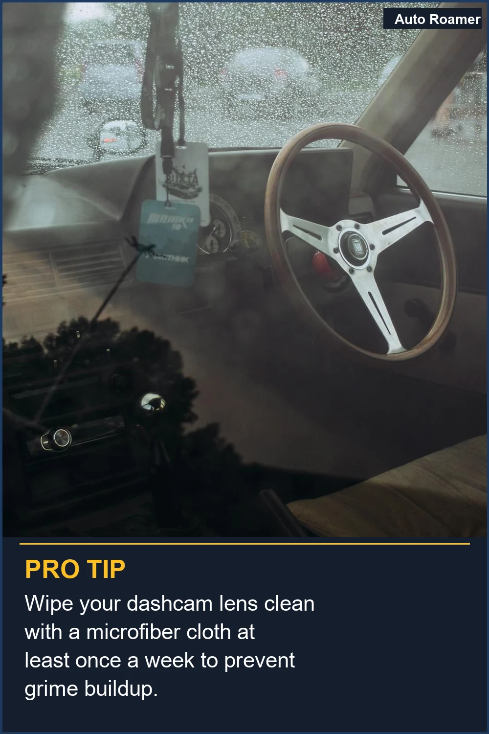 Wipe your dashcam lens clean with a microfiber cloth at least once a week to prevent grime buildup.