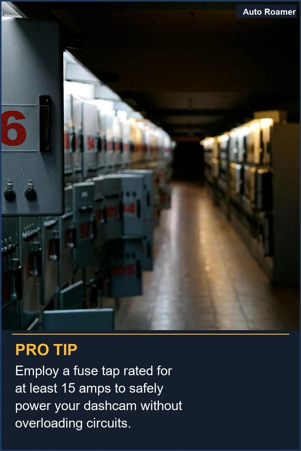 Employ a fuse tap rated for at least 15 amps to safely power your dashcam without overloading circuits.