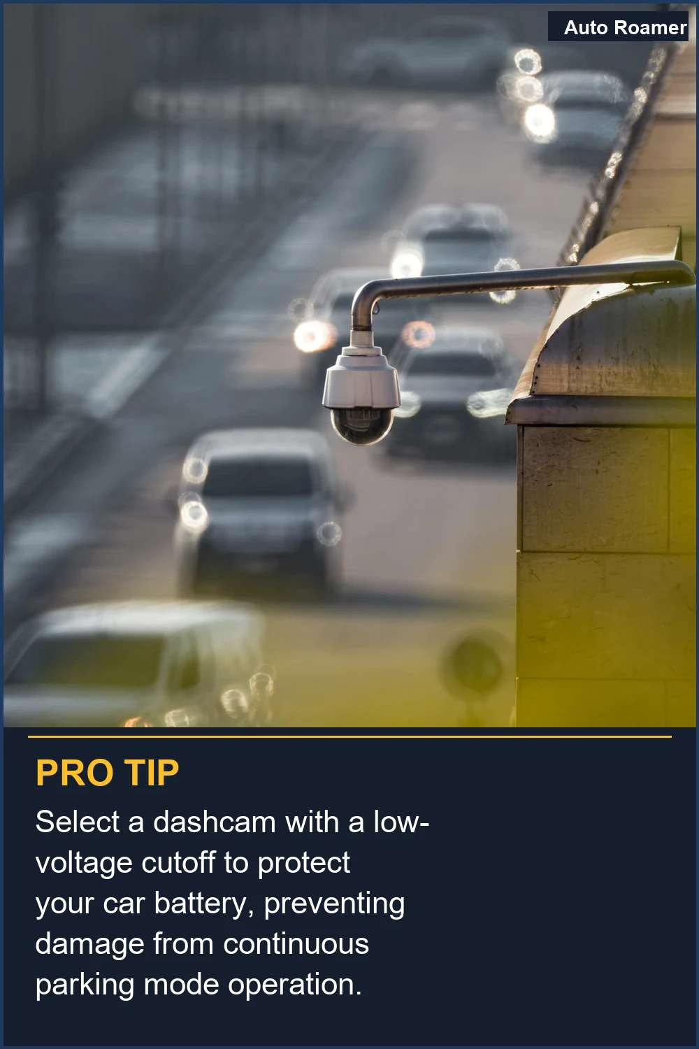 Select a dashcam with a low-voltage cutoff to protect your car battery, preventing damage from continuous parking mode operation.