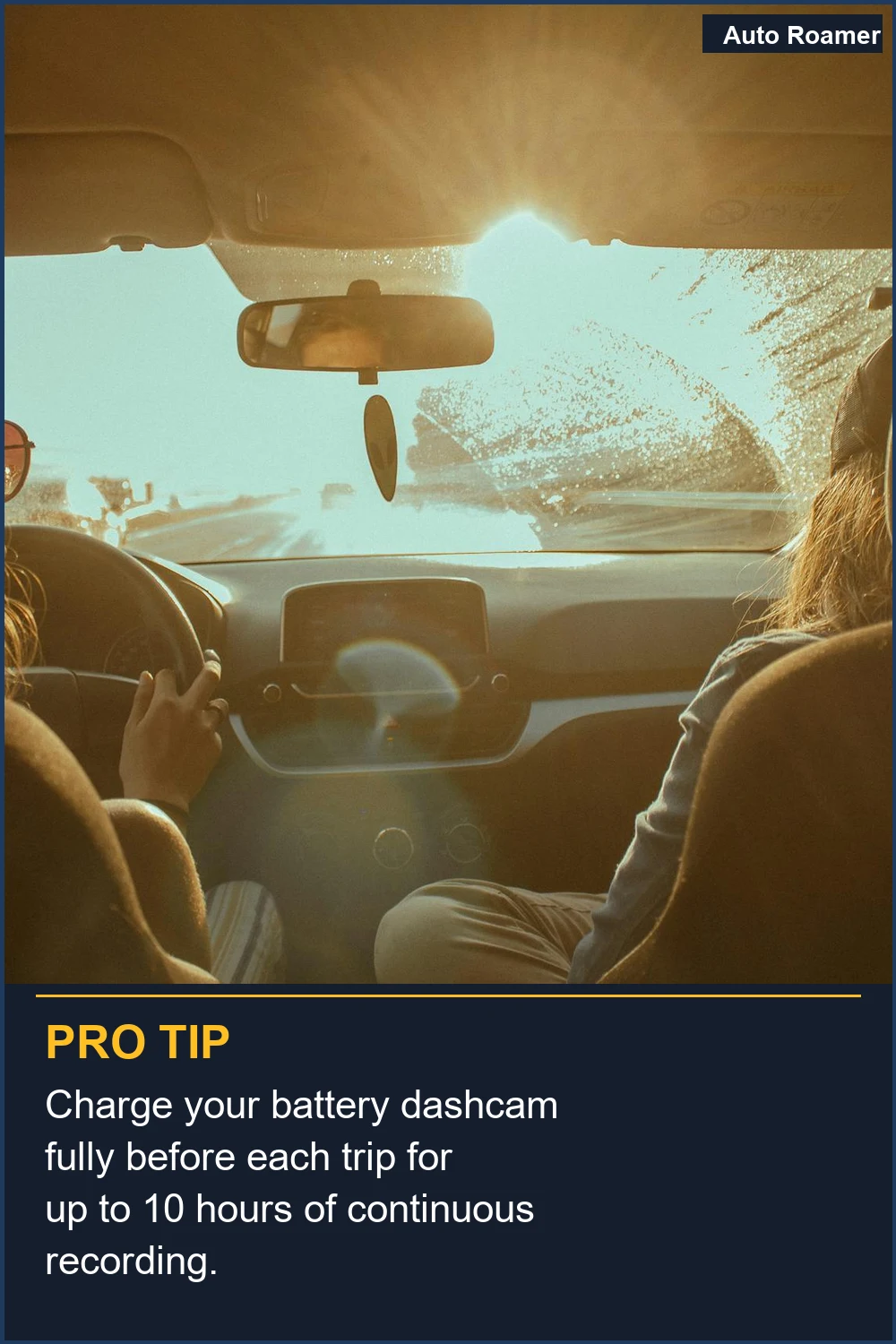 Charge your battery dashcam fully before each trip for up to 10 hours of continuous recording.