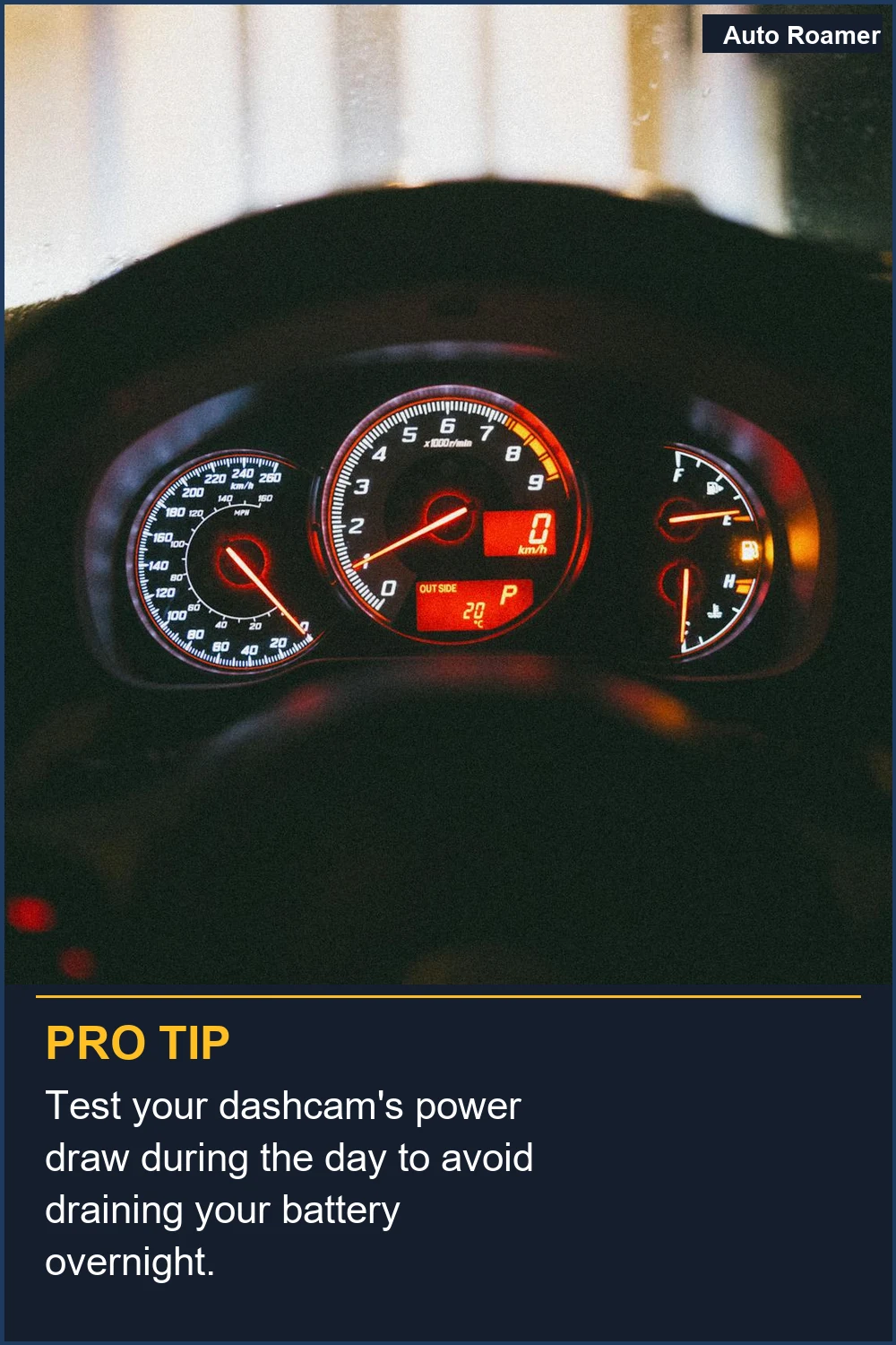 Test your dashcam's power draw during the day to avoid draining your battery overnight.