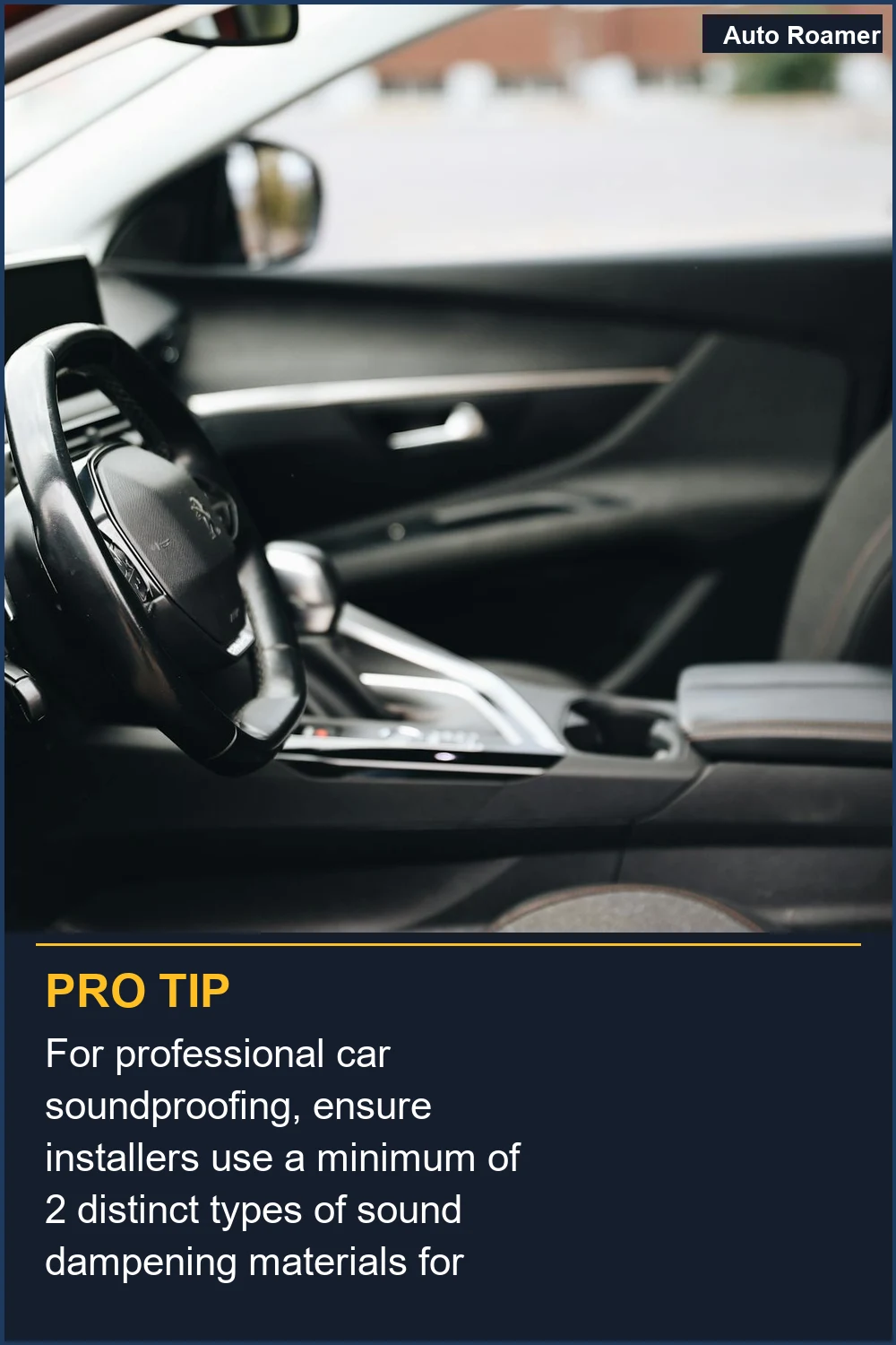 For professional car soundproofing, ensure installers use a minimum of 2 distinct types of sound dampening materials for comprehensive coverage.