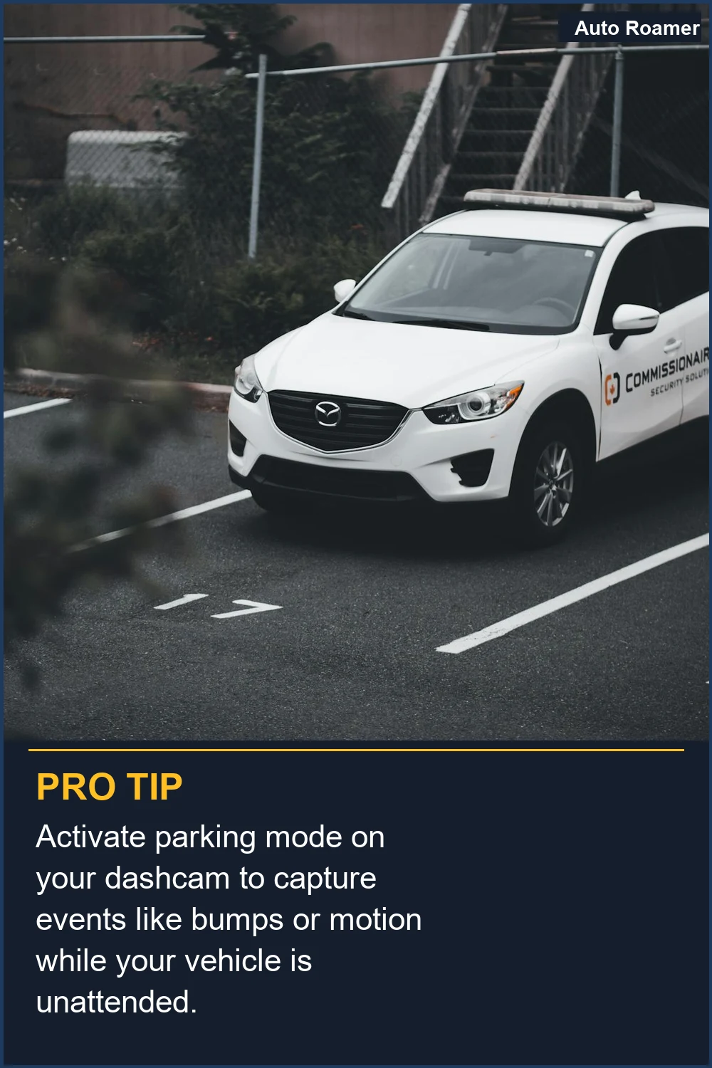 Activate parking mode on your dashcam to capture events like bumps or motion while your vehicle is unattended.