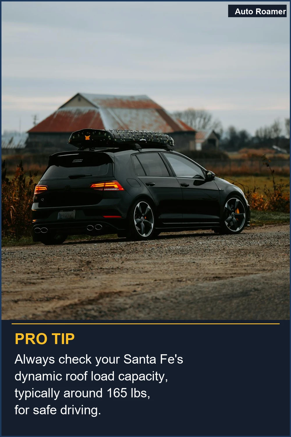 Always check your Santa Fe's dynamic roof load capacity, typically around 165 lbs, for safe driving.
