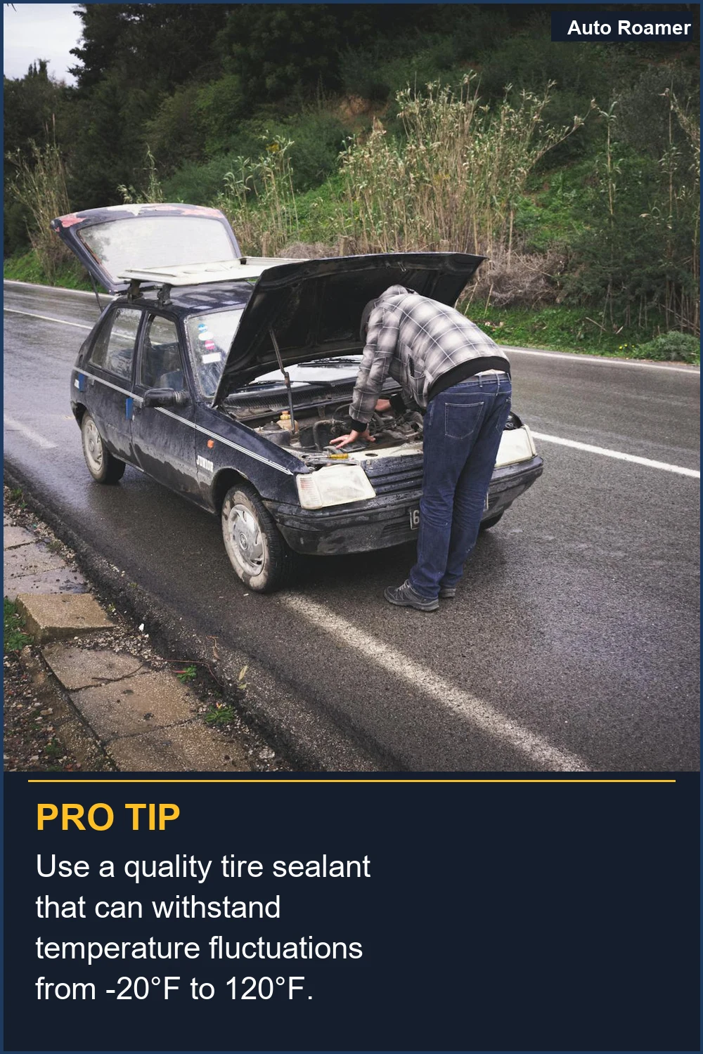 Use a quality tire sealant that can withstand temperature fluctuations from -20°F to 120°F.