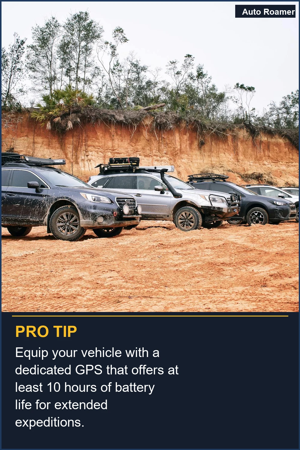 Equip your vehicle with a dedicated GPS that offers at least 10 hours of battery life for extended expeditions.