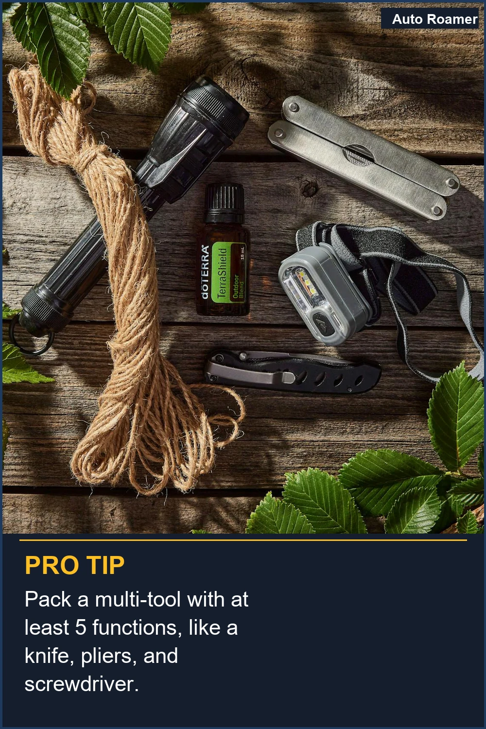 Pack a multi-tool with at least 5 functions, like a knife, pliers, and screwdriver.