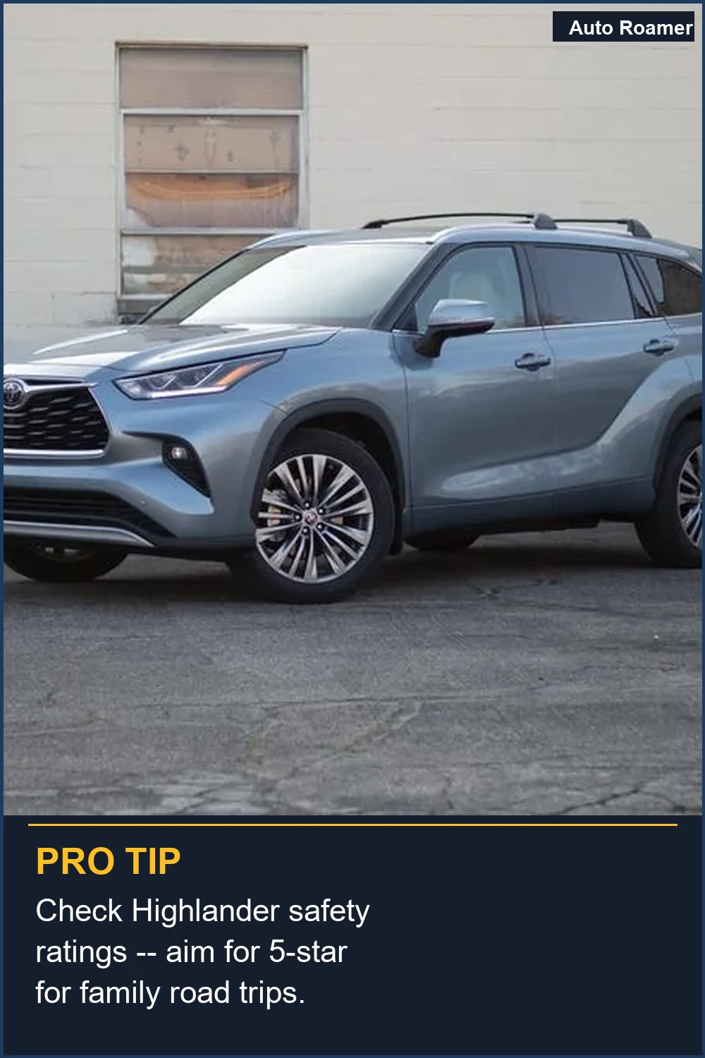 Check Highlander safety ratings -- aim for 5-star for family road trips.